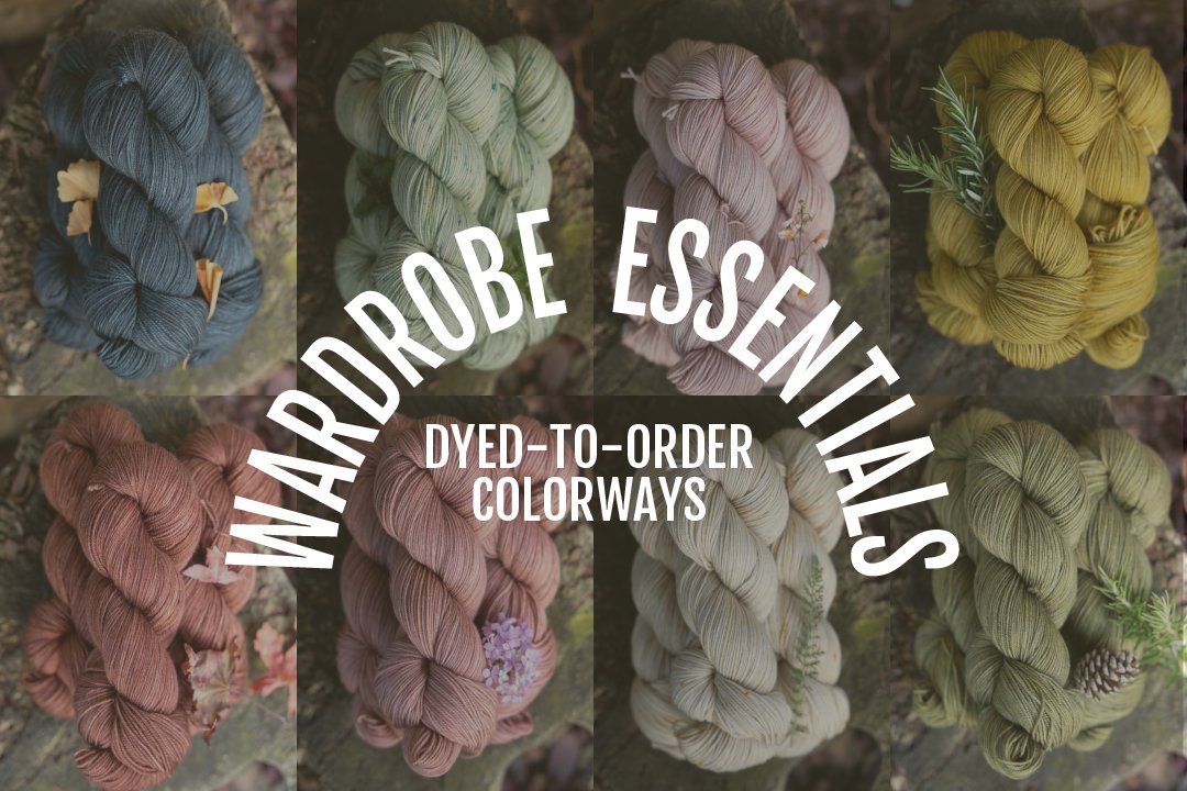 Grid of 8 colors of hand-dyed yarn, overlaid with text that reads Wardrobe Essentials dyed-to-order colorways